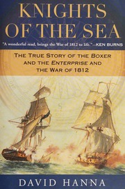 Knights Of The Sea The True Story Of The Boxer And The Enterprise And The War Of 1812 Hanna