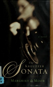 The Kreutzer Sonata A Novel Moor Margriet De Massotty Susan