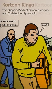 Kartoon Kings The Graphic Work Of Simon Grennan And Christopher Sperandio 1st Edition Grennan