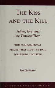 The Kiss And The Kill Adam Eve And The Timeless Trees The Fundamental Prices That Must Be Paid For Being Civilized Giarusso