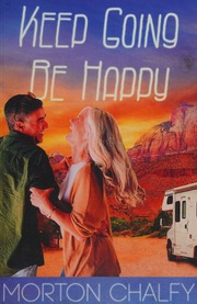 Keep Going Be Happy A Romantic On The Road For Adults Morton Chalfy