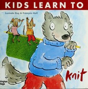 Kids Learn To Knit Guy Lucinda Hall Francois
