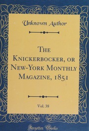 The Knickerbocker Or Newyork Monthly Magazine 1851 Vol 38 Classic Reprint Unknown Author