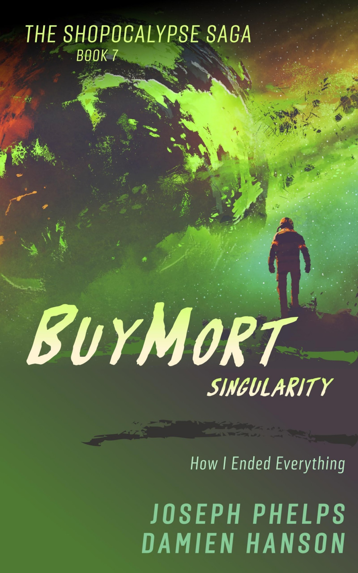 Buymort Singularity How I Ended Everything Damien Hanson Joseph Phelps
