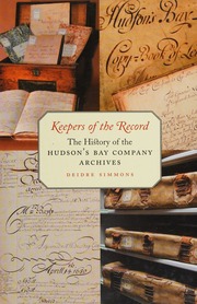 Keepers Of The Record The History Of The Hudsons Bay Company Archives Simmons