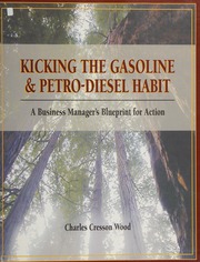 Kicking The Gasoline Petrodiesel Habit A Business Managers Blueprint For Action Version 10 Wood