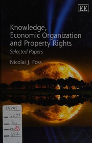 Knowledge Economic Organization And Property Rights Selected Papers Foss