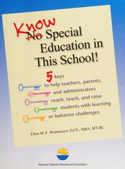 Know Special Education In This School 5 Keys To Help Teachers Parents And Administrators Reach Teach And Raise Students With Learning Or Behavior Challenges Wedemeyer