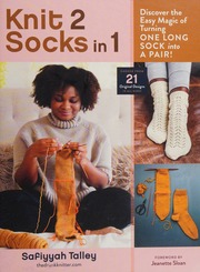 Knit 2 Socks In 1 Discover The Easy Magic Of Turning One Long Sock Into A Pair Talley