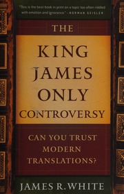 The King James Only Controversy 2nd Ed White James R James Robert