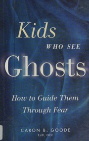 Kids Who See Ghosts How To Guide Them Through Fear Goode Caron B