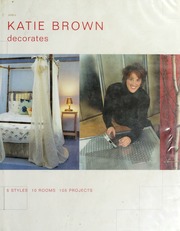 Katie Brown Decorates 5 Styles 10 Rooms 105 Projects Brown