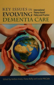 Key Issues In Evolving Dementia Care International Theorybased Policy And Practice Innes