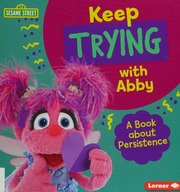 Keep Trying With Abby A Book About Persistence Colella Jill