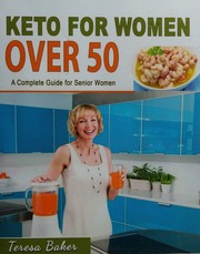 Keto For Women Over 50 A Complete Guide For Senior Women Become Ketoadapted Shed Excess Pounds Balance Hormones Regain Body Confidence Teresa Baker