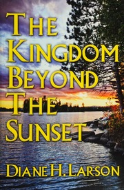 The Kingdom Beyond The Sunset Diane H Larson