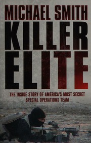 Killer Elite The Inside Story Of Americas Most Secret Special Operations Team New Edition Smith