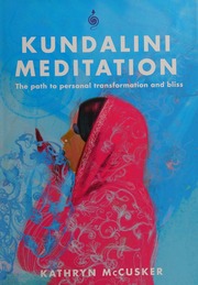 Kundalini Meditation The Path To Personal Transformation And Creativity Mccusker