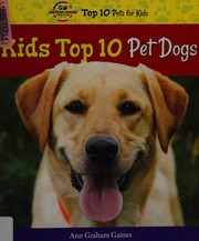Kids Top 10 Pet Dogs Gaines Ann Author