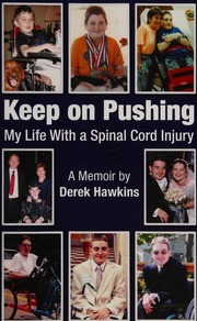 Keep On Pushing My Life With A Spinal Cord Injury Hawkins Derek
