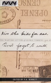 Kiss The Kids For Dad Dont Forget To Write The Wartime Letters Of George Timmins 191618 Timmins