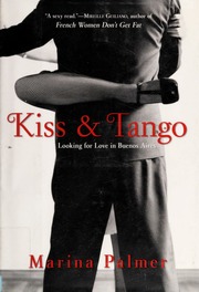 Kiss Tango Looking For Love In Buenos Aires Palmer Marina