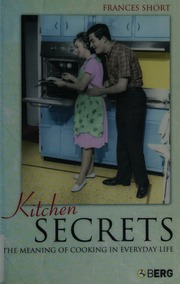 Kitchen Secrets The Meaning Of Cooking In Everyday Life Short