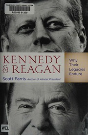 Kennedy And Reagan Why Their Legacies Endure Farris Scott