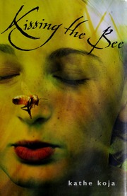 Kissing The Bee Kathe Koja