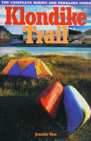 Klondike Trail The Complete Hiking And Paddling Guide Voss