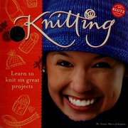 Knitting Learn To Knit Six Great Projects Johnson Anne Akers