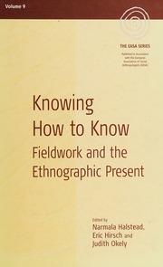 Knowing How To Know Fieldwork And The Ethnographic Present Halstead
