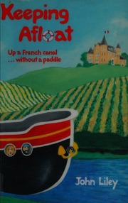 Keeping Afloat Up A French Canal Without A Paddle Liley John