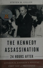 The Kennedy Assassination24 Hours After Lyndon B Johnsons Pivotal First Day As President Gillon
