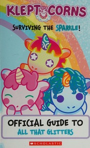 Kleptocorns Surviving The Sparkle Official Guide To All That Glitters Pendergrass