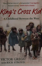 Kings Cross Kid A London Childhood Between The Wars Gregg