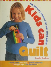 Kids Can Quilt Fun And Easy Projects For Your Small Quilter Stapleton