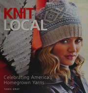 Knit Local Celebrating Americas Homegrown Yarns Gray Tanis
