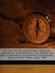 Key To The Missionary Problem Thoughts Suggested By The Report Of The Ecumenical Missionary Murray