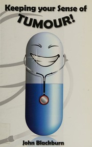 Keeping Your Sense Of Tumour My Fight Against Myeloma Pneumonia Septic Shock Chest Infections Shingles And An Ingrowing Toenail Blackburn