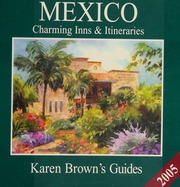 Karen Browns Mexico 2005 Charming Inns Itineraries Rev Ed Edition Brown
