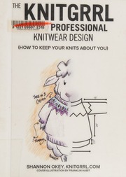 The Knitgrrl Guide To Professional Knitwear Design How To Keep Your Knits About You Okey