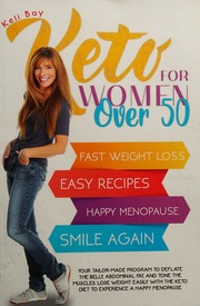 Keto For Women Over 50 Your Tailormade Program To Deflate The Belly Abdominal Fat And Tone The Muscles Lose Weight Easily With The Keto Diet To Experience A Happy Menopause Keli Bay