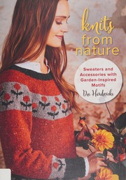 Knits From Nature Sweaters And Accessories With Gardeninspired Motifs Hardwicke