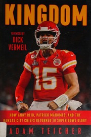 Kingdom How Andy Reid Patrick Mahomes And The Kansas City Chiefs Returned To Super Bowl Glory Teicher