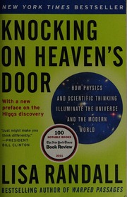 Knocking On Heavens Door How Physics And Scientific Thinking Illuminate The Universe And The Modern World Randall