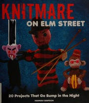 Knitmare On Elm Street 20 Projects That Go Bump In The Night First Edition Simpson
