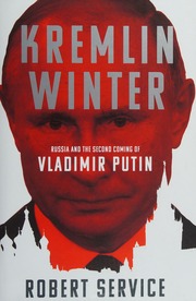 Kremlin Winter Russia And The Second Coming Of Vladimir Putin Service