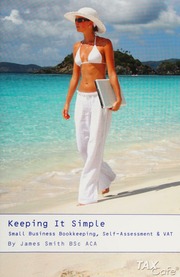 Keeping It Simple Small Business Bookkeeping Selfassessment Vat James Smith Bsc Aca