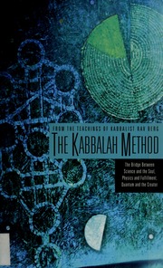 The Kabbalah Method The Bridge Between Science And The Soul Physics And Fulfillment Quantum And The Creator Berg